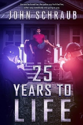 25 Years to Life by John Schraub 9781956806205