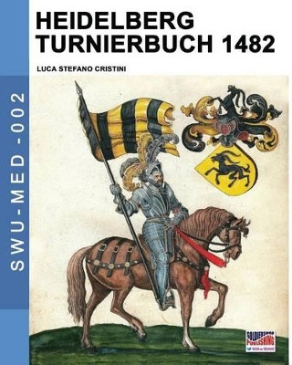Heidelberg Turnierbuch 1482 by Luca Stefano Cristini 9788893271769