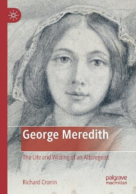 George Meredith: The Life and Writing of an Alteregoist by Richard Cronin 9783030324506