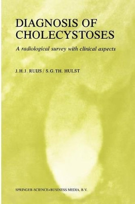 Diagnosis of Cholecystoses: A radiological survey with clinical aspects by J. H. J. Ruijs 9789024719327