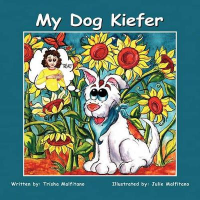 My Dog Kiefer by Trisha Malfitano 9781426963360