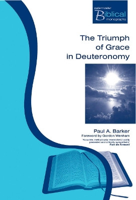 The Triumph and Grace in Deuteronomy by Paul A. Barker 9781842272268