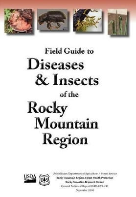 Field Guide to Diseases and Insects of the Rocky Mountain Region by US Department of Agriculture 9781780396422