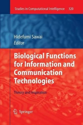 Biological Functions for Information and Communication Technologies: Theory and Inspiration by Hidefumi Sawai 9783642266713