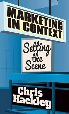 Marketing in Context: Setting the Scene by Chris Hackley 9781137297105