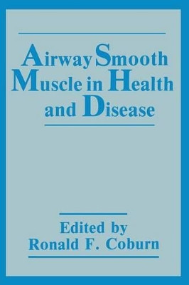 Airway Smooth Muscle in Health and Disease by Ronald F. Coburn 9781461280781