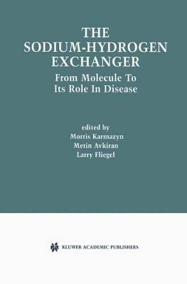 The Sodium-Hydrogen Exchanger: From Molecule to its Role in Disease by Morris Karmazyn 9781461350712