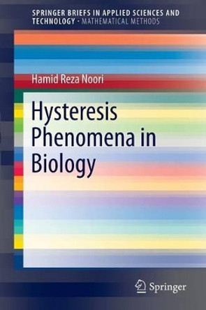 Hysteresis Phenomena in Biology by Hamid Reza Noori 9783642382178