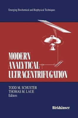 Modern Analytical Ultracentrifugation: Acquisition and Interpretation of Data for Biological and Synthetic Polymer Systems by Todd M. Schuster 9781468468304