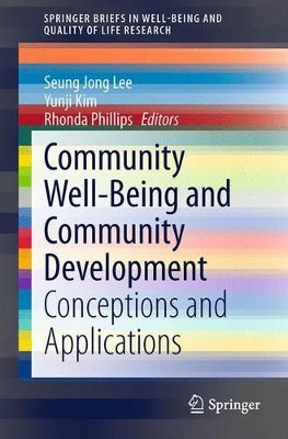 Community Well-Being and Community Development: Conceptions and Applications by Seung Jong Lee 9783319124209