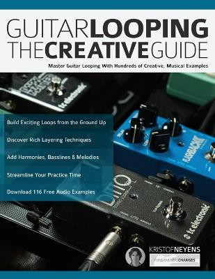 Guitar Looping - The Creative Guide by Kristof Neyens 9781789330786