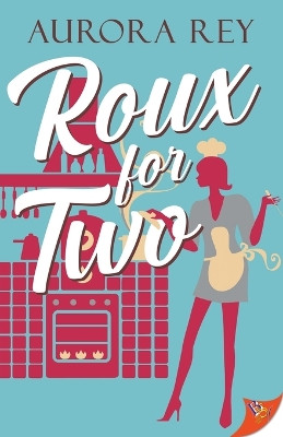 Roux for Two by Aurora Rey 9781636793764