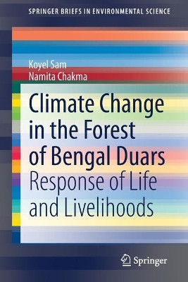 Climate Change in the Forest of Bengal Duars: Response of Life and Livelihoods by Koyel Sam 9783030738655