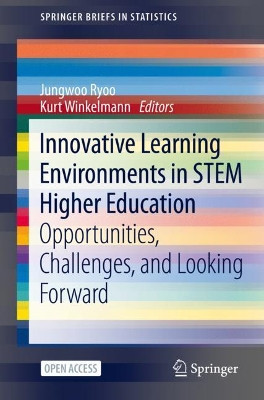 Innovative Learning Environments in STEM Higher Education: Opportunities, Challenges, and Looking Forward by Jungwoo Ryoo 9783030589479