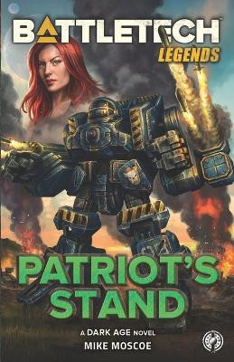 BattleTech Legends: Patriot's Stand by Mike Moscoe 9781638610328
