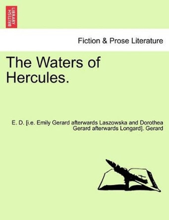 The Waters of Hercules, Volume III of III by E D Gerard 9781241693480