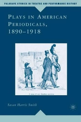 Plays in American Periodicals, 1890-1918 by Susan Harris Smith 9781403977656