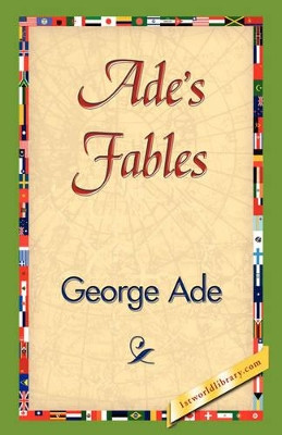 Ade's Fables by George Ade 9781421838540