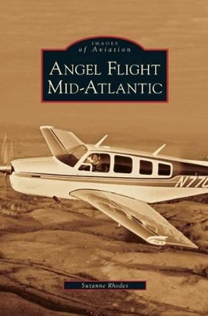 Angel Flight Mid-Atlantic by Suzanne Rhodes 9781531633271