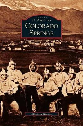 Colorado Springs by Elizabeth Wallace 9781531614386