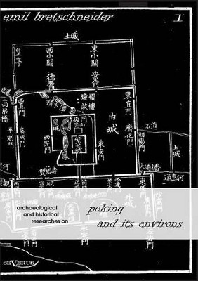 Archaeological and Historical Researches on Peking and Its Environs by Emil Bretschneider 9783863471644