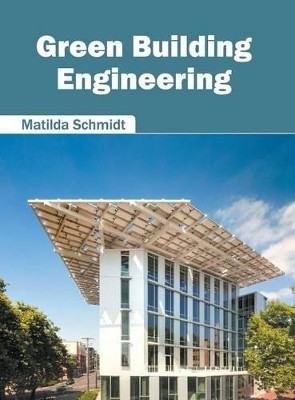 Green Building Engineering by Matilda Schmidt 9781682860281
