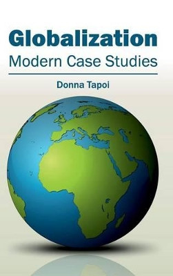Globalization: Modern Case Studies by Donna Tapoi 9781632402516