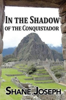 In the Shadow of the Conquistador by Shane Joseph 9781927882108