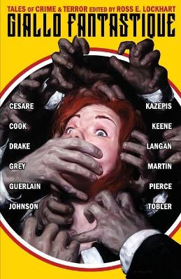 Giallo Fantastique: Tales of Crime & Terror by Ross E. Lockhart 9781939905062
