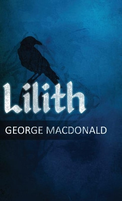Lilith: A Romance by George MacDonald 9781947844803
