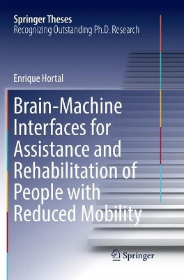 Brain-Machine Interfaces for Assistance and Rehabilitation of People with Reduced Mobility by Enrique Hortal 9783030070854