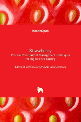 Strawberry: Pre- and Post-Harvest Management Techniques for Higher Fruit Quality by Toshiki Asao 9781839622533