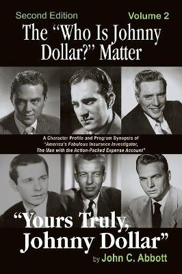 The Who Is Johnny Dollar? Matter Volume 2 (2nd Edition) by John C Abbott 9781629333267