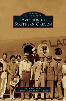 Aviation in Southern Oregon by Bill Alley 9781531654306