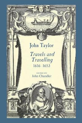 John Taylor, Travels and Travelling 1616-1653 by  9781906978914