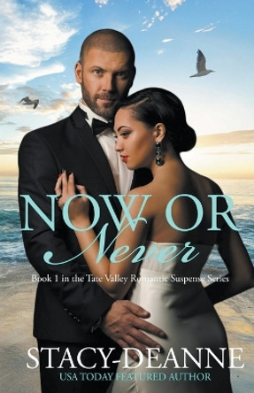 Now or Never by Stacy-Deanne 9798215542705