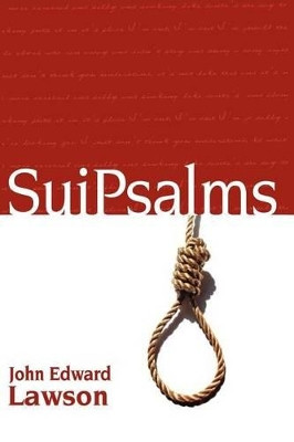 SuiPsalms: Collected Poetry by John Edward Lawson 9781935738060