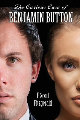 The Curious Case of Benjamin Button by F Scott Fitzgerald 9781627556521