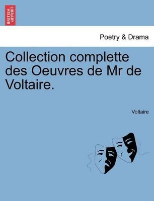 Collection Complette Des Oeuvres de MR de Voltaire. Tome Vingt- Quatrieme by Voltaire 9781241368906