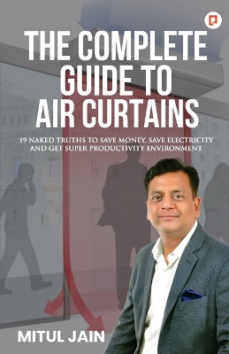 The Complete Guide to Air Curtains by Mitul Jain 9789389601213