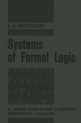 Systems of Formal Logic by L.H. Hackstaff 9789401035491