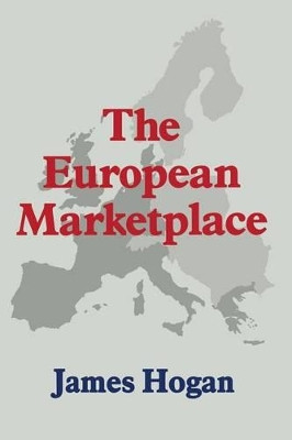 The European Marketplace by James Hogan 9781349113460