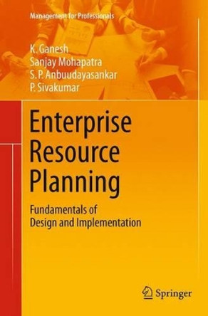 Enterprise Resource Planning: Fundamentals of Design and Implementation by K. Ganesh 9783319382111