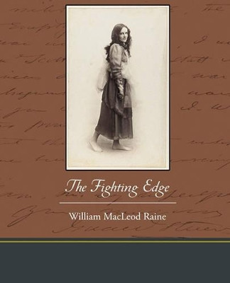 The Fighting Edge by William MacLeod Raine 9781438595177