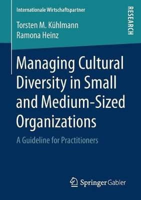 Managing Cultural Diversity in Small and Medium-Sized Organizations: A Guideline for Practitioners by Torsten M. Kuhlmann 9783658166151