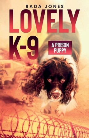 LOVELY K-9, A Prison Puppy by Rada Jones 9781088007754