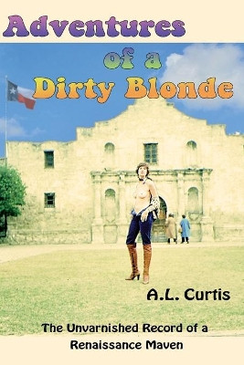 Adventures of a Dirty Blonde by Ann L Curtis 9781087912738