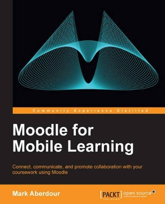 Moodle for Mobile Learning by Mark Aberdour 9781782164388
