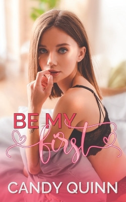 Be My First by Candy Quinn 9781778450105
