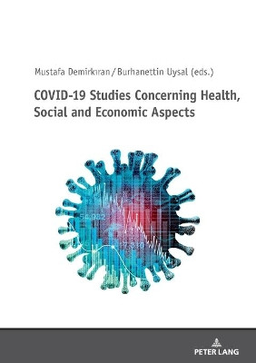 COVID-19 Studies Concerning Health, Social and Economic Aspects by Mustafa Demirkiran 9783631841129